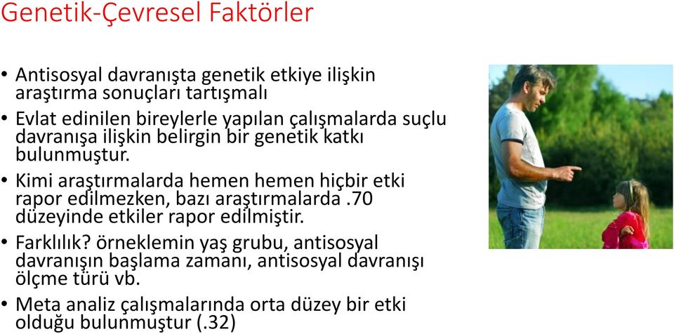 Kimi araştırmalarda hemen hemen hiçbir etki rapor edilmezken, bazı araştırmalarda.70 düzeyinde etkiler rapor edilmiştir.