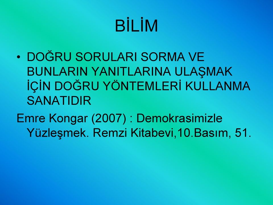 KULLANMA SANATIDIR Emre Kongar (2007) :