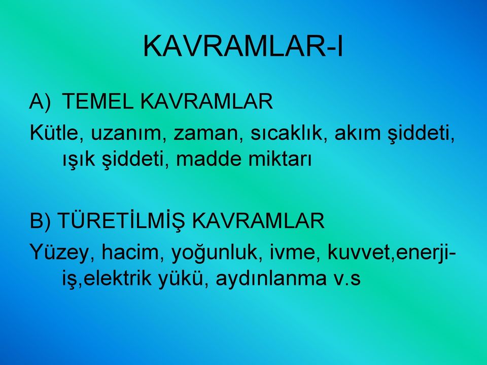 miktarı B) TÜRETİLMİŞ KAVRAMLAR Yüzey, hacim,