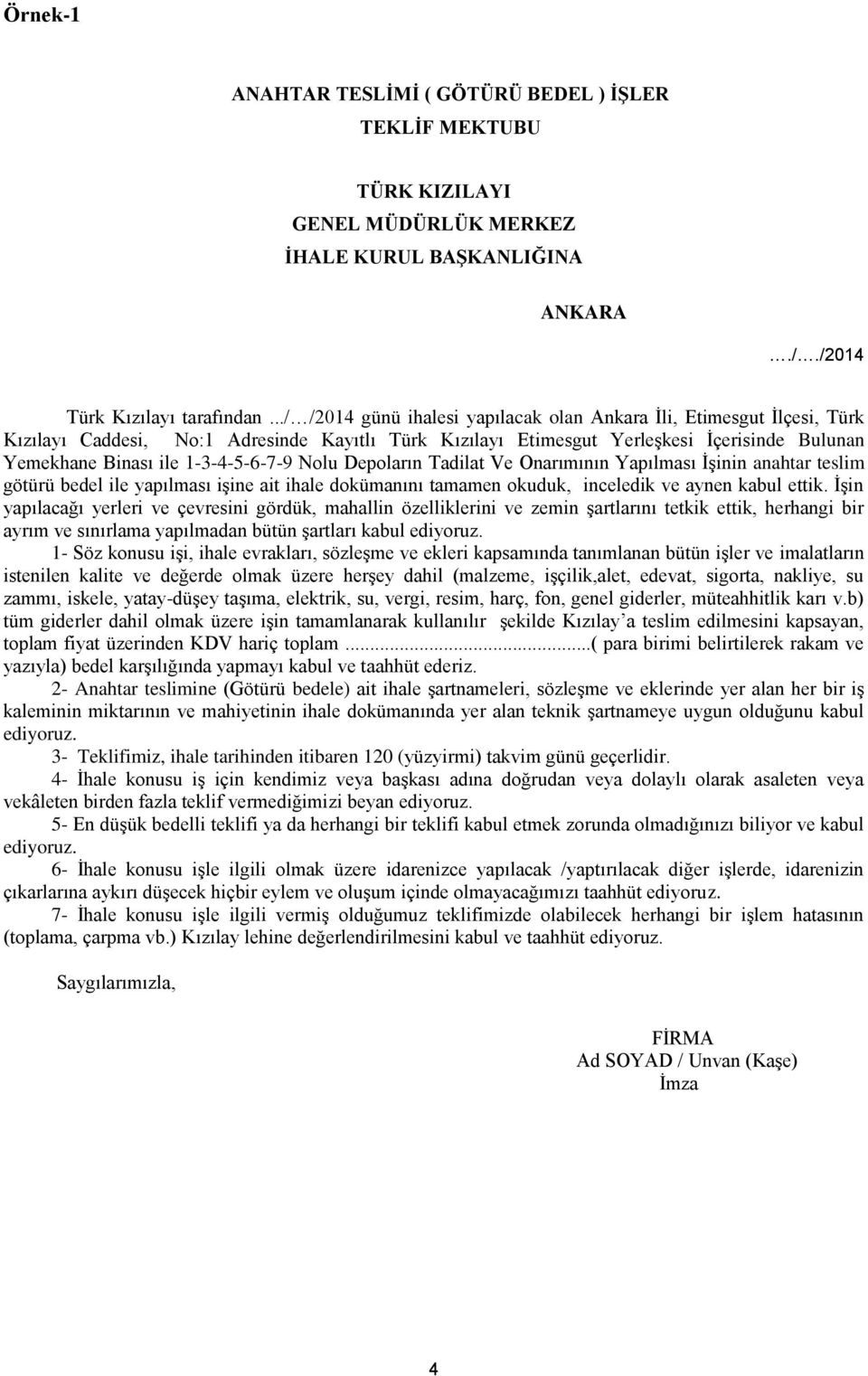 1-3-4-5-6-7-9 Nolu Depoların Tadilat Ve Onarımının Yapılması İşinin anahtar teslim götürü bedel ile yapılması işine ait ihale dokümanını tamamen okuduk, inceledik ve aynen kabul ettik.