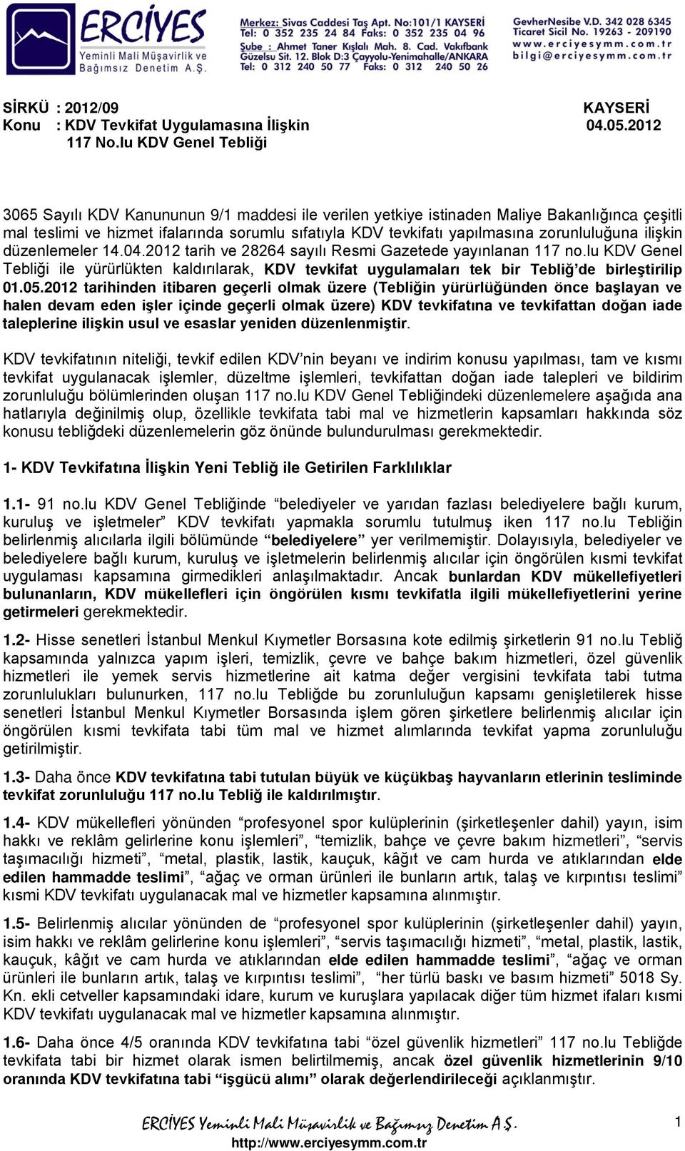 zorunluluğuna ilişkin düzenlemeler 14.04.2012 tarih ve 28264 sayılı Resmi Gazetede yayınlanan 117 no.