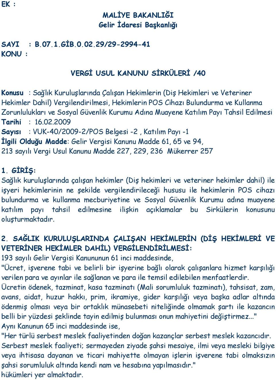 ve Kullanma Zorunlulukları ve Sosyal Güvenlik Kurumu Adına Muayene Katılım Payı Tahsil Edilmesi Tarihi : 16.02.