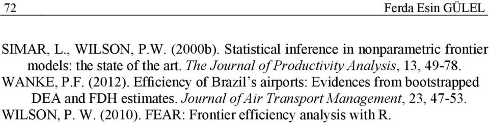 The Journal of Productivity Analysis, 13, 49-78. WANKE, P.F. (2012).