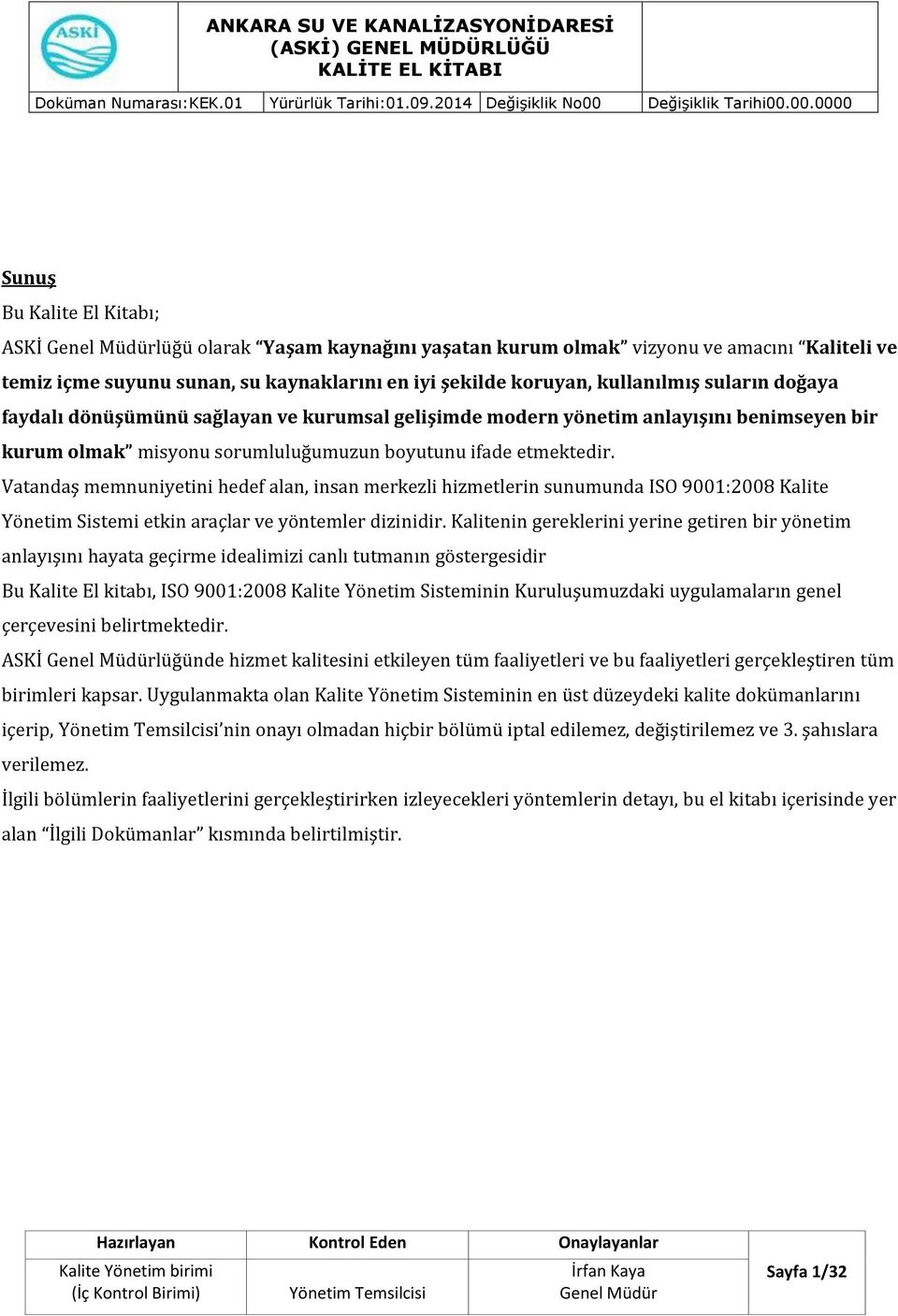 Vatandaş memnuniyetini hedef alan, insan merkezli hizmetlerin sunumunda ISO 9001:2008 Kalite Yönetim Sistemi etkin araçlar ve yöntemler dizinidir.