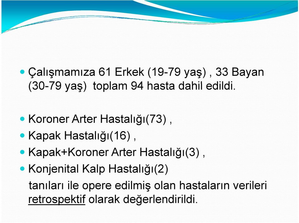 Koroner Arter Hastalığı(73), Kapak Hastalığı(16), Kapak+Koroner Arter