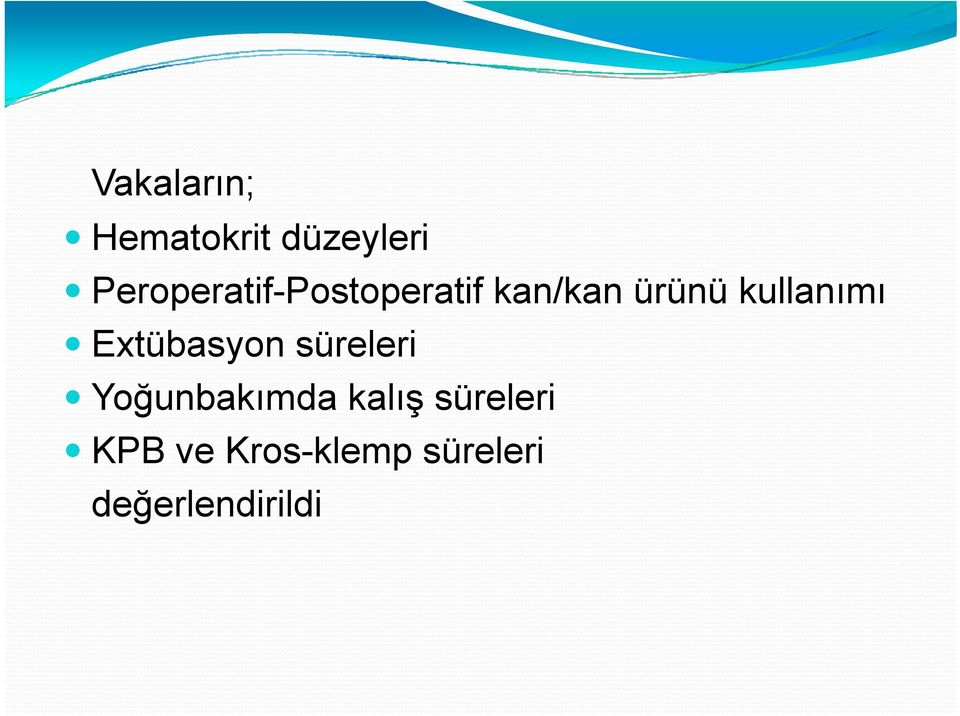 kullanımı Extübasyon süreleri Yoğunbakımda