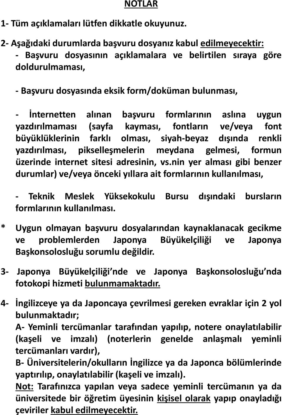 İnternetten alınan başvuru formlarının aslına uygun yazdırılmaması (sayfa kayması, fontların ve/veya font büyüklüklerinin farklı olması, siyah-beyaz dışında renkli yazdırılması, pikselleşmelerin