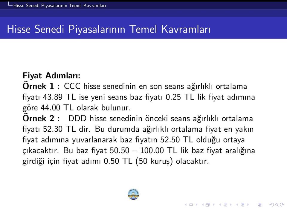 Örnek 2 : DDD hisse senedinin önceki seans ağırlıklı ortalama fiyatı 52.30 TL dir.