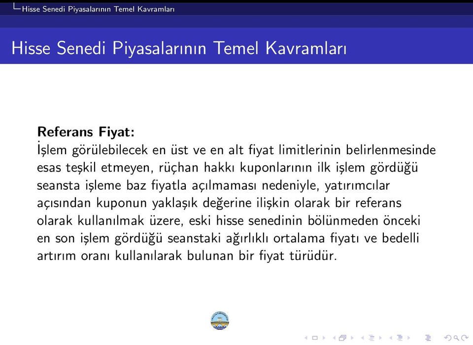 açılmaması nedeniyle, yatırımcılar açısından kuponun yaklaşık değerine ilişkin olarak bir referans olarak kullanılmak üzere, eski hisse