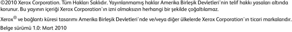 Bu yayının içeriği Xerox Corporation'ın izni olmaksızın herhangi bir şekilde çoğaltılamaz.