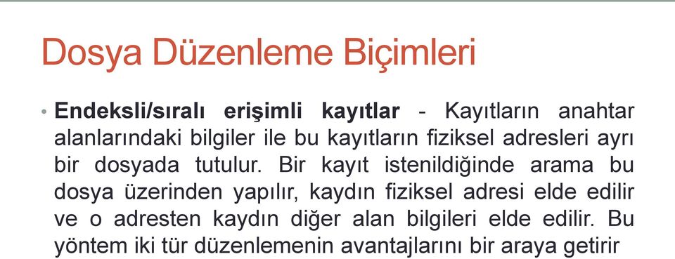 Bir kayıt istenildiğinde arama bu dosya üzerinden yapılır, kaydın fiziksel adresi elde edilir