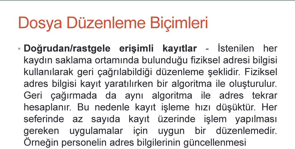 Fiziksel adres bilgisi kayıt yaratılırken bir algoritma ile oluşturulur.