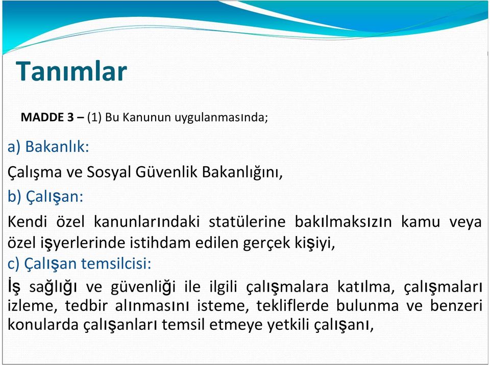 gerçek kişiyi, c) Çalışan temsilcisi: İş sağlığı ve güvenliği ile ilgili çalışmalara katılma, çalışmaları