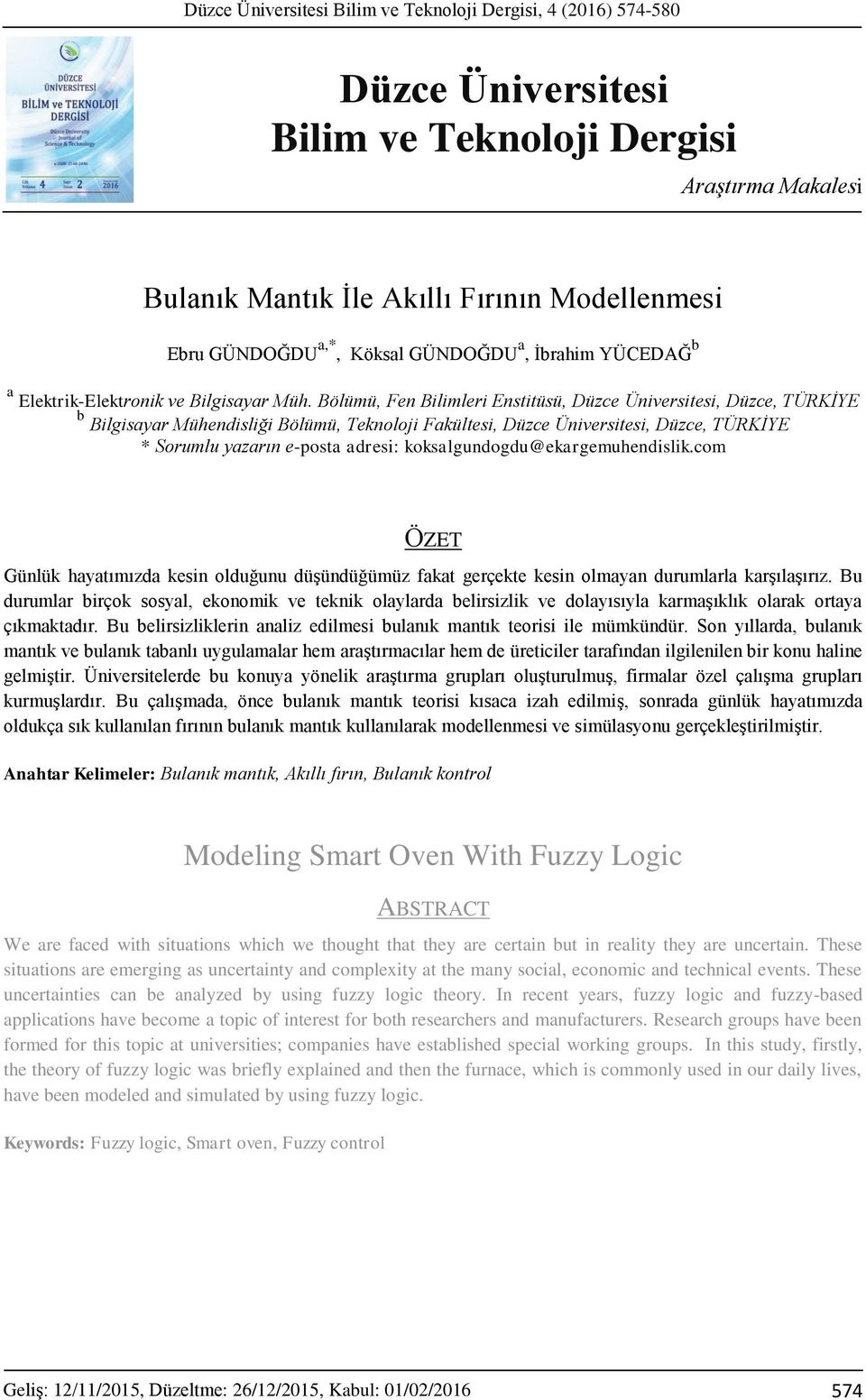 Bölümü, Fen Bilimleri Enstitüsü, Düzce Üniversitesi, Düzce, TÜRKİYE b Bilgisayar Mühendisliği Bölümü, Teknoloji Fakültesi, Düzce Üniversitesi, Düzce, TÜRKİYE * Sorumlu yazarın e-posta adresi: