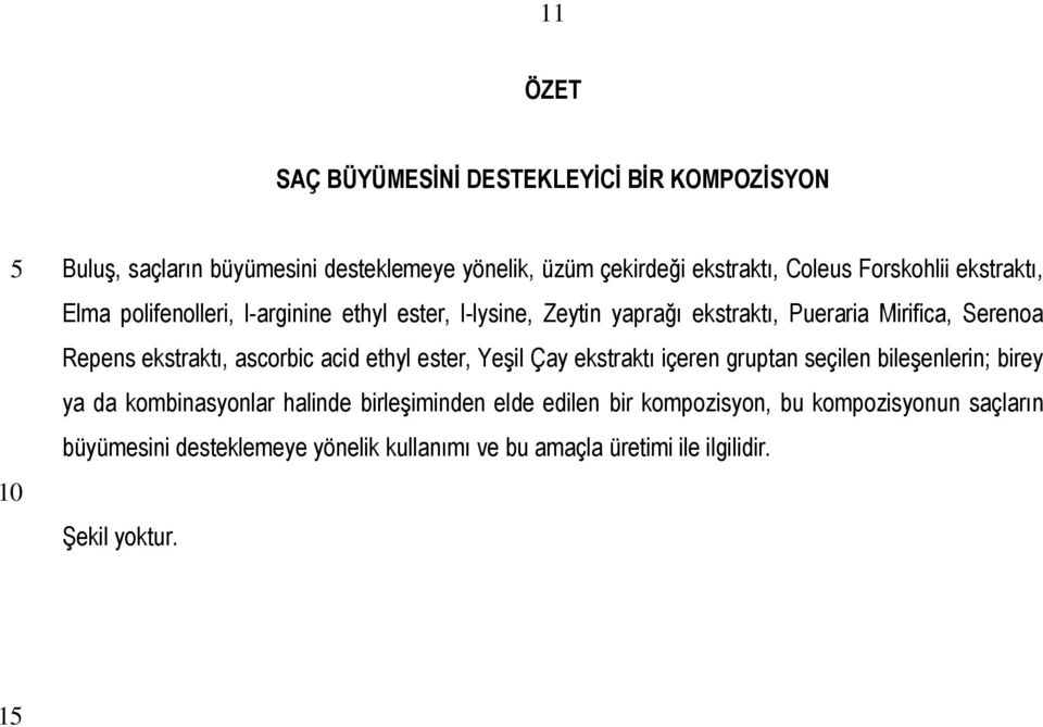 ekstraktı, ascorbic acid ethyl ester, Yeşil Çay ekstraktı içeren gruptan seçilen bileşenlerin; birey ya da kombinasyonlar halinde