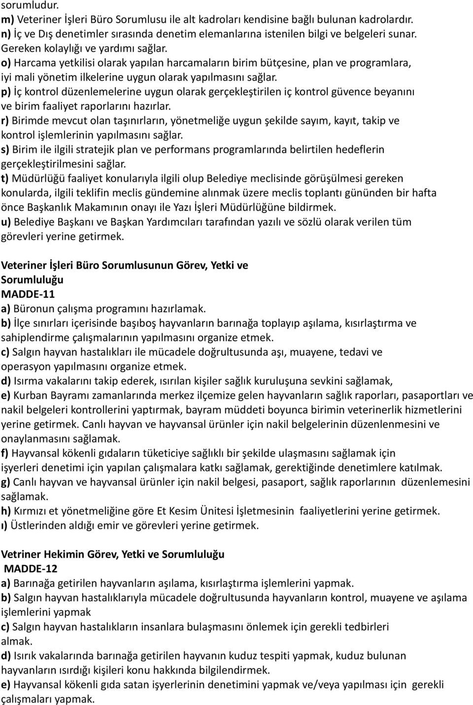 p) İç kontrol düzenlemelerine uygun olarak gerçekleştirilen iç kontrol güvence beyanını ve birim faaliyet raporlarını hazırlar.