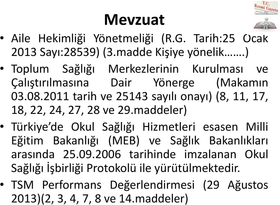 2011 tarih ve 25143 sayılı onayı) (8, 11, 17, 18, 22, 24, 27, 28 ve 29.