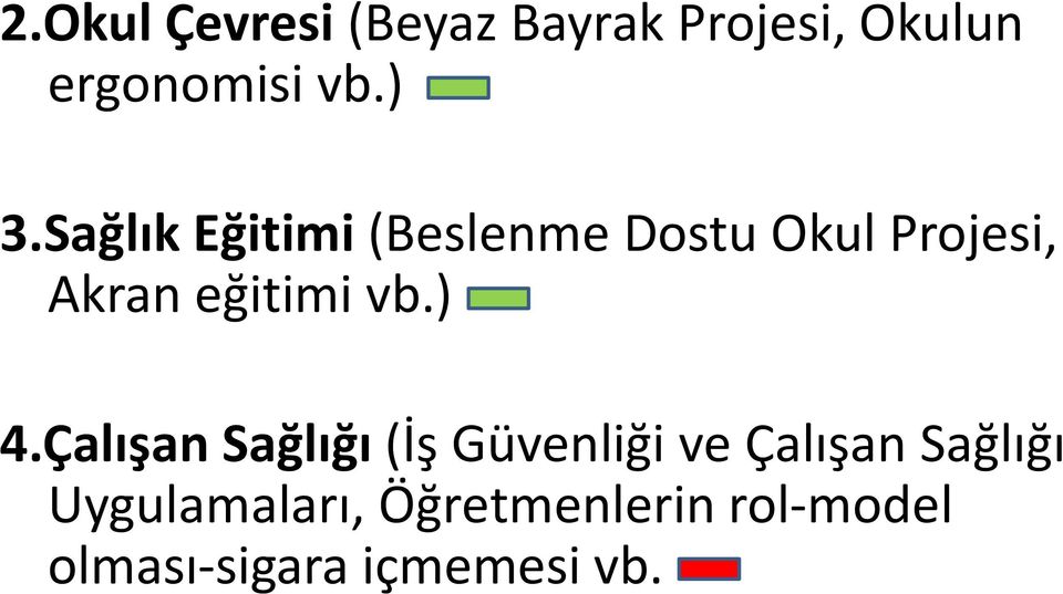 eğitimi vb.) 4.