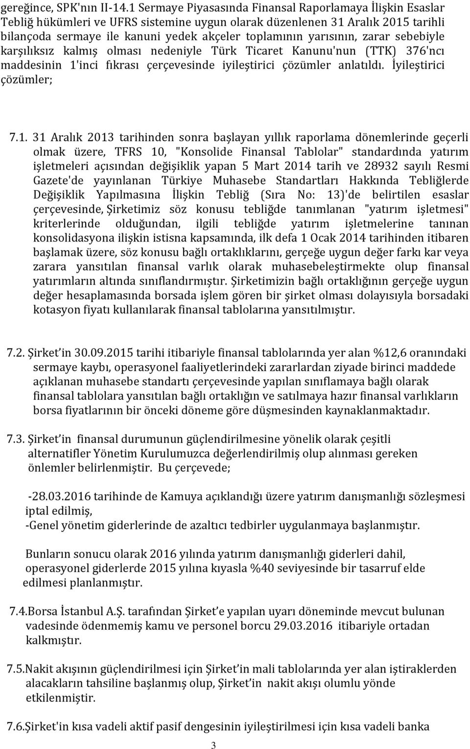 yarısının, zarar sebebiyle karşılıksız kalmış olması nedeniyle Türk Ticaret Kanunu'nun (TTK) 376'ncı maddesinin 1'