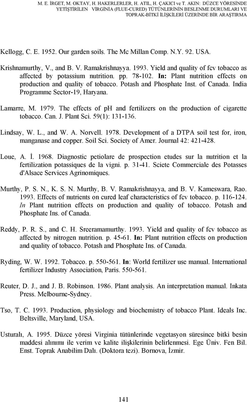 Y. 92. USA. Krishnamurthy, V., and B. V. Ramakrishnayya. 1993. Yield and quality of fcv tobacco as affected by potassium nutrition. pp. 78-102.