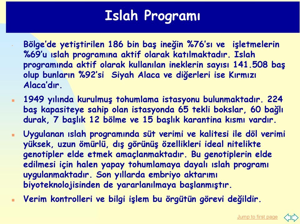 224 baş kapasiteye sahip olan istasyonda 65 tekli bokslar, 60 bağlı durak, 7 başlık 12 bölme ve 15 başlık karantina kısmı vardır.