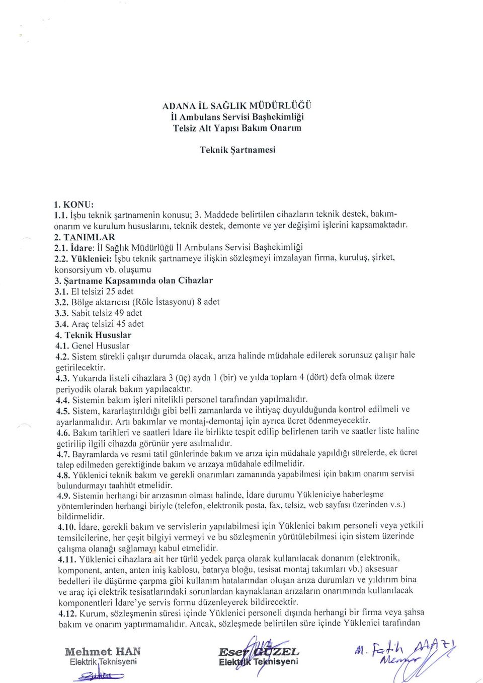 1, idare: il Saghk utldiirltigti il Ambulans Servisi Baghekimli[i 2.2. Yiiklenici: igbu teknik Sartnameye iliqkin sdzlegmeyi imzalayan firma, kurulug, girket, konsorsiyum vb. olugumu 3.