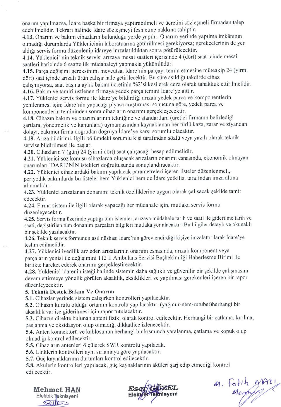 irulmesi gerekiyorsa; gerekgelerrnin de yer aldr[r servis forrru dtizenlenip idareye imzalatrldtktan sonra gdttiriilecektir. 4.