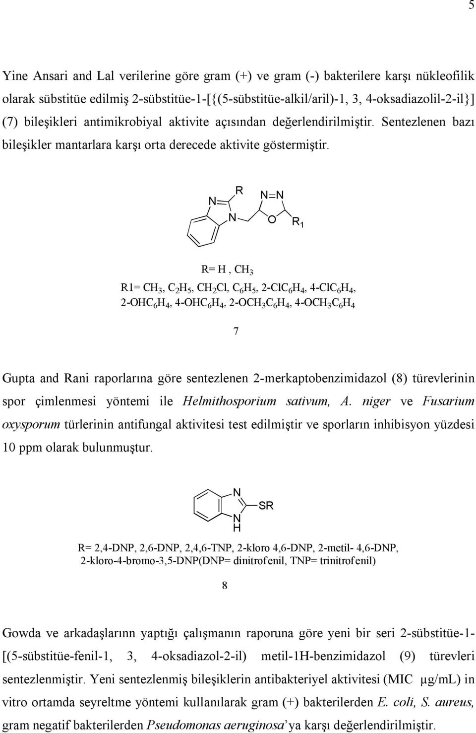 Gupta and Rani raporlarına göre sentezlenen 2-merkaptobenzimidazol (8) türevlerinin spor çimlenmesi yöntemi ile Helmithosporium sativum, A.