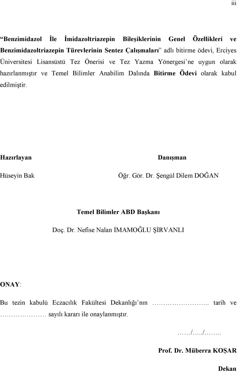 Bitirme Ödevi olarak kabul edilmiştir. Hazırlayan Hüseyin Bak Danışman Öğr. Gör. Dr.