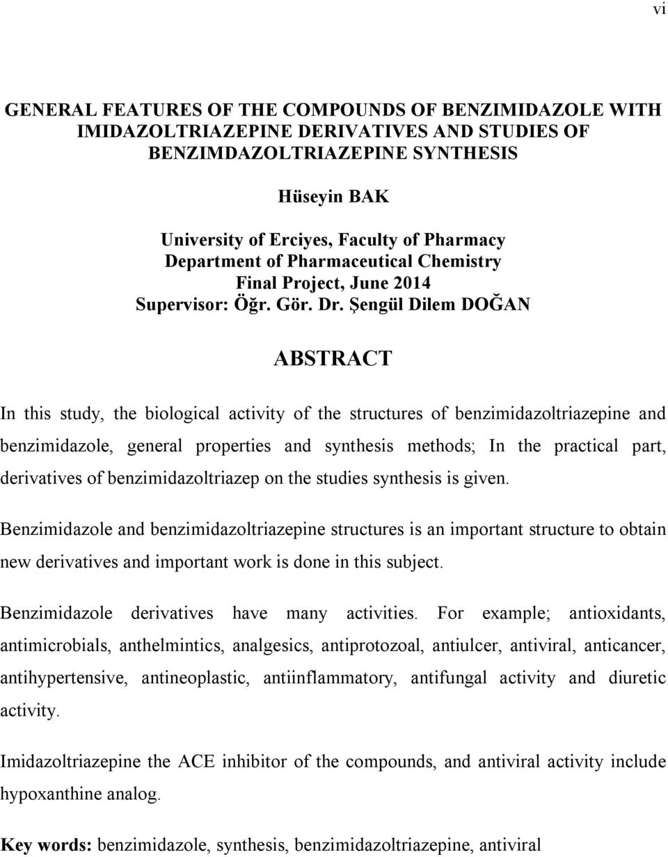 Şengül Dilem DOĞA ABSTRACT In this study, the biological activity of the structures of benzimidazoltriazepine and benzimidazole, general properties and synthesis methods; In the practical part,