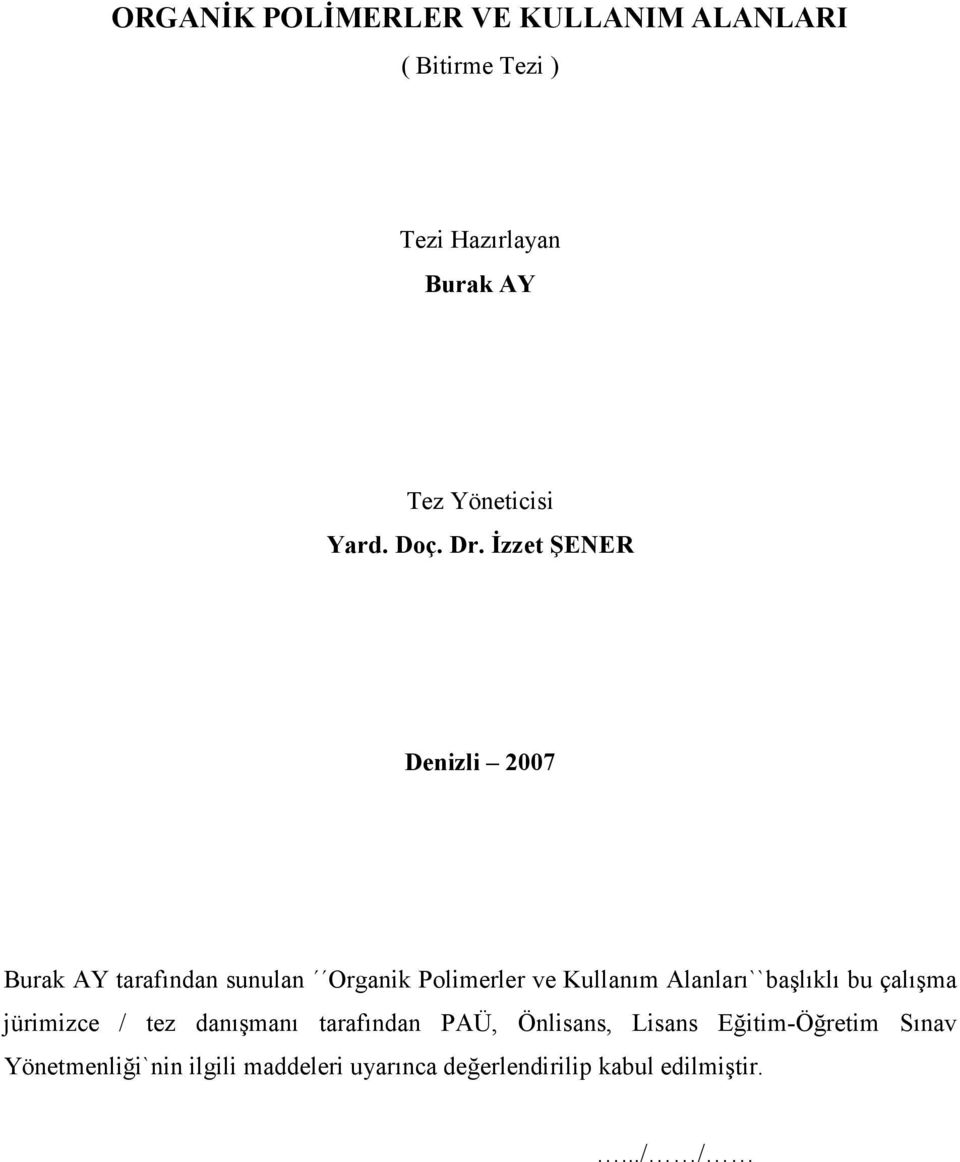 Đzzet ŞENER Denizli 2007 Burak AY tarafından sunulan rganik Polimerler ve Kullanım