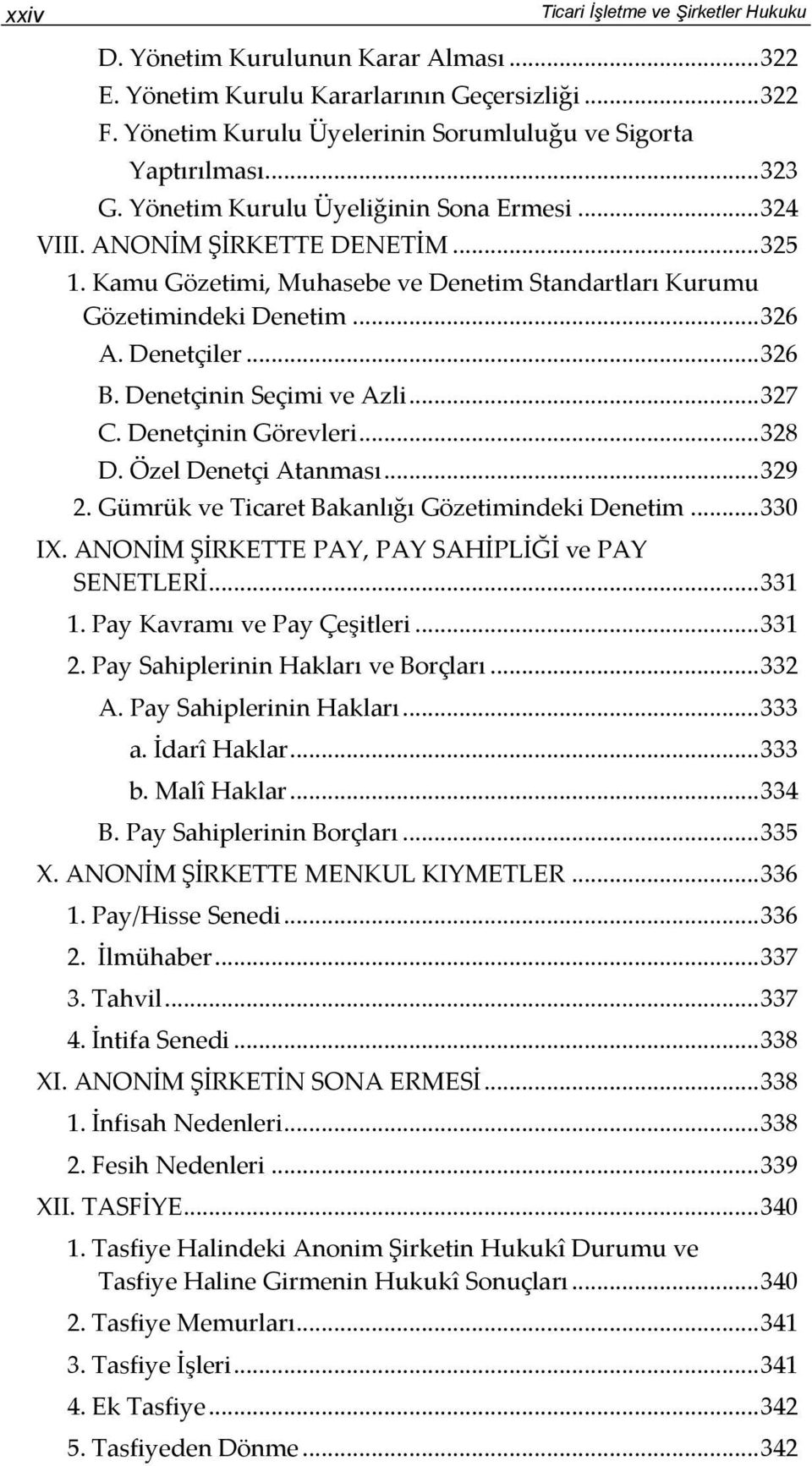 Denetçinin Seçimi ve Azli... 327 C. Denetçinin Görevleri... 328 D. Özel Denetçi Atanması... 329 2. Gümrük ve Ticaret Bakanlığı Gözetimindeki Denetim... 330 IX.