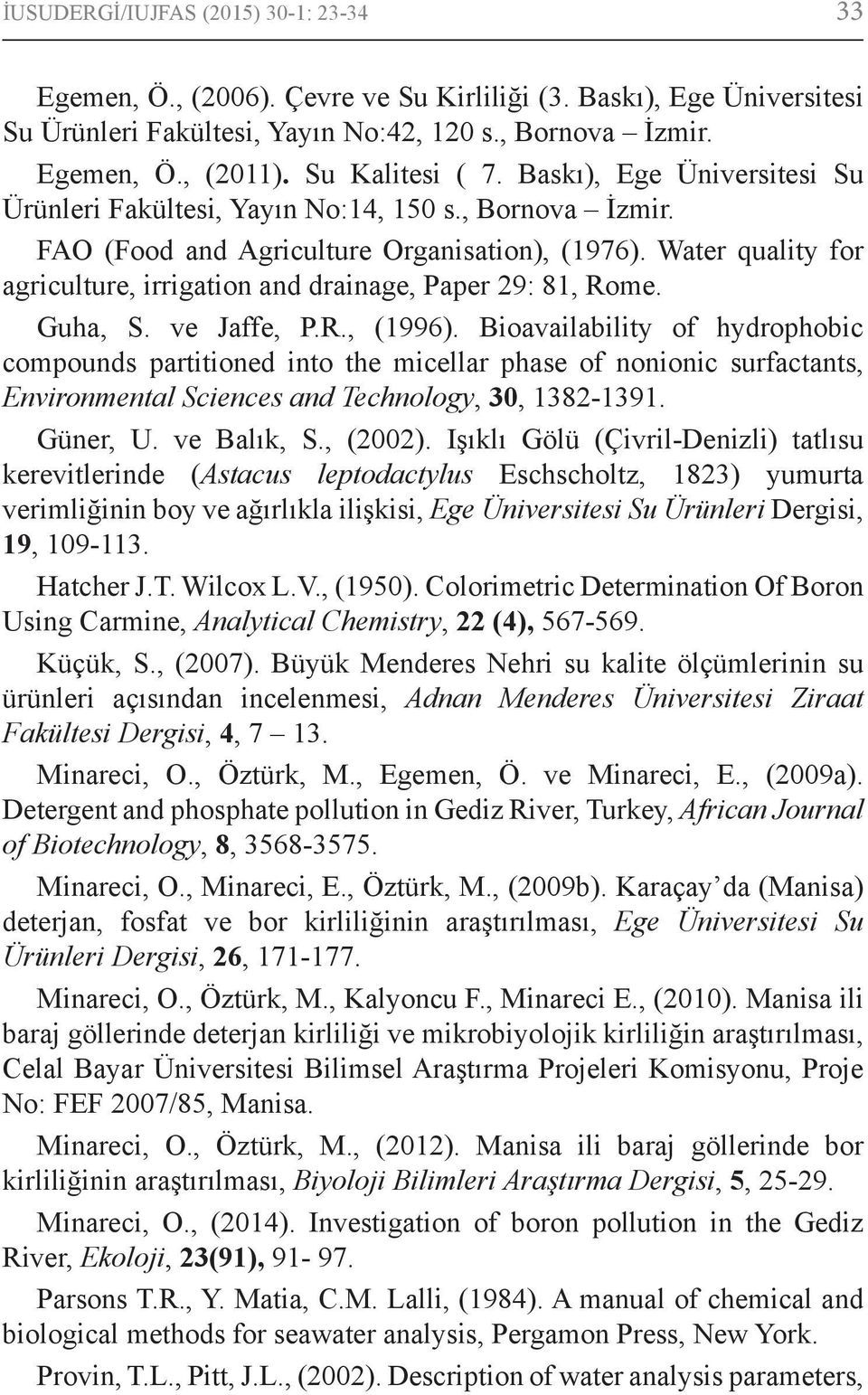 Water quality for agriculture, irrigation and drainage, Paper 29: 81, Rome. Guha, S. ve Jaffe, P.R., (1996).
