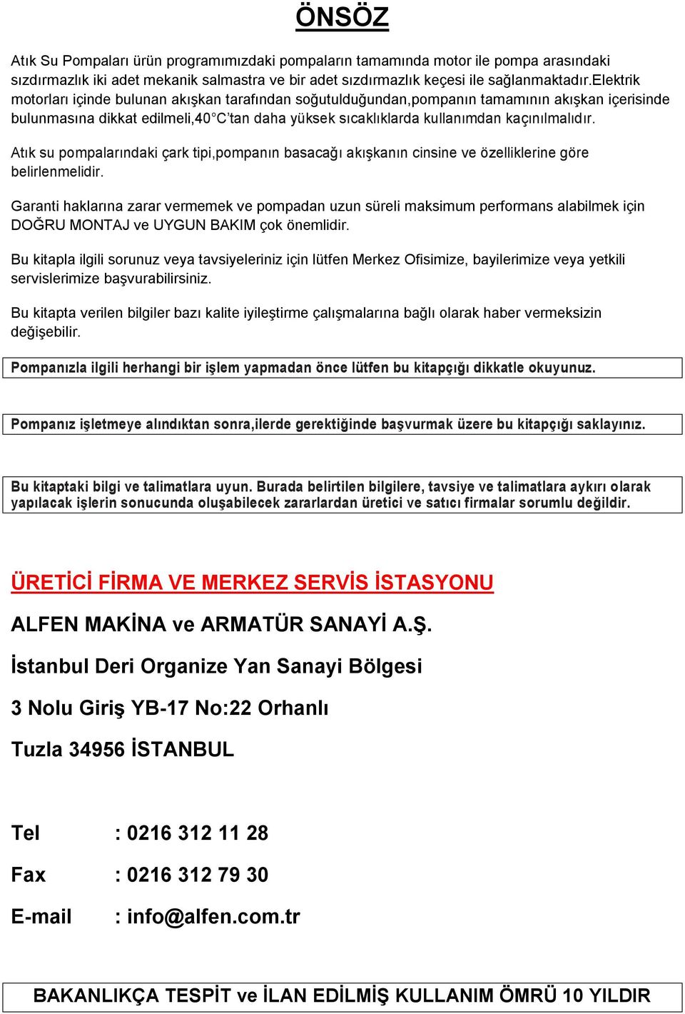 Atık su pompalarındaki çark tipi,pompanın basacağı akışkanın cinsine ve özelliklerine göre belirlenmelidir.