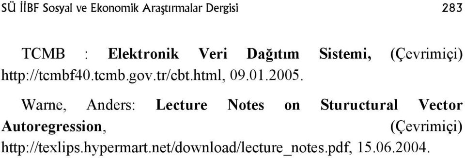 2005. Warne, Anders: Lecture Notes on Stuructural Vector Autoregression,
