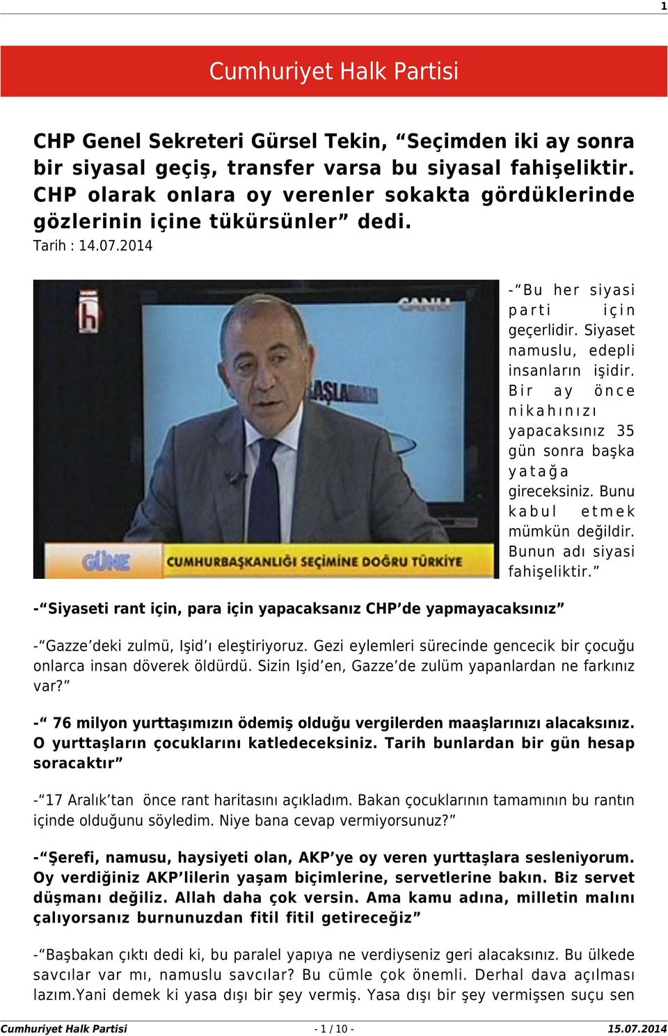2014 - Siyaseti rant için, para için yapacaksanız CHP de yapmayacaksınız - Bu her siyasi parti için geçerlidir. Siyaset namuslu, edepli insanların işidir.