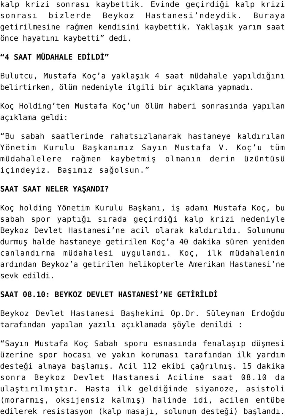 Koç Holding ten Mustafa Koç un ölüm haberi sonrasında yapılan açıklama geldi: Bu sabah saatlerinde rahatsızlanarak hastaneye kaldırılan Yönetim Kurulu Başkanımız Sayın Mustafa V.