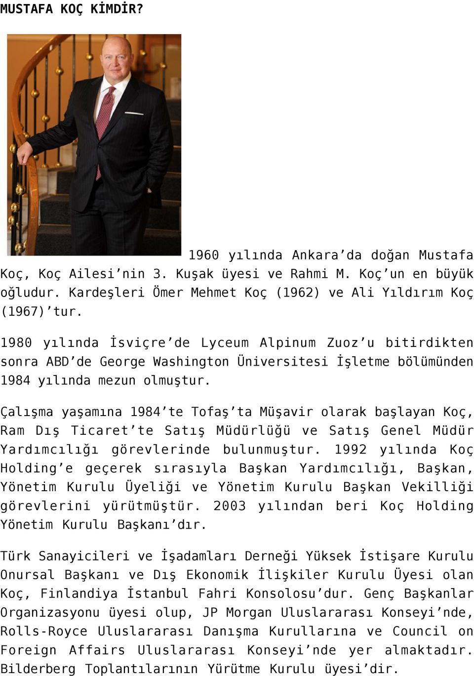 Çalışma yaşamına 1984 te Tofaş ta Müşavir olarak başlayan Koç, Ram Dış Ticaret te Satış Müdürlüğü ve Satış Genel Müdür Yardımcılığı görevlerinde bulunmuştur.