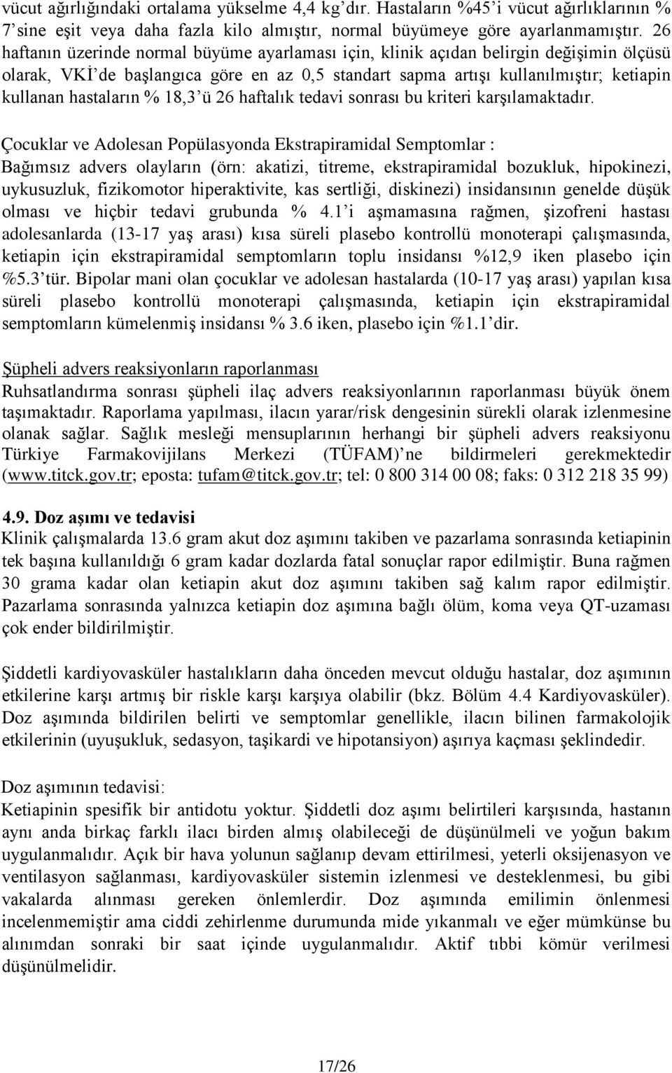 % 18,3 ü 26 haftalık tedavi sonrası bu kriteri karşılamaktadır.