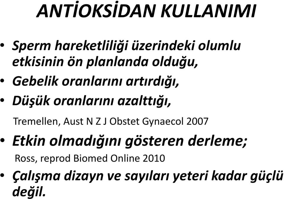 Tremellen, Aust N Z J Obstet Gynaecol 2007 Etkin olmadığını gösteren derleme;