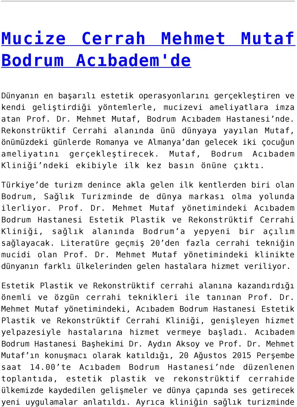 Mutaf, Bodrum Acıbadem Kliniği ndeki ekibiyle ilk kez basın önüne çıktı.