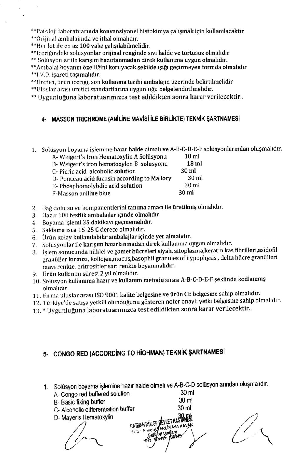 **Anrbalai boyanrn dzelli[ini koruyacak gekilde rgrfr gegirmeyen formda olmahdrr *+i.v.d. igareti tagrmahdrr.