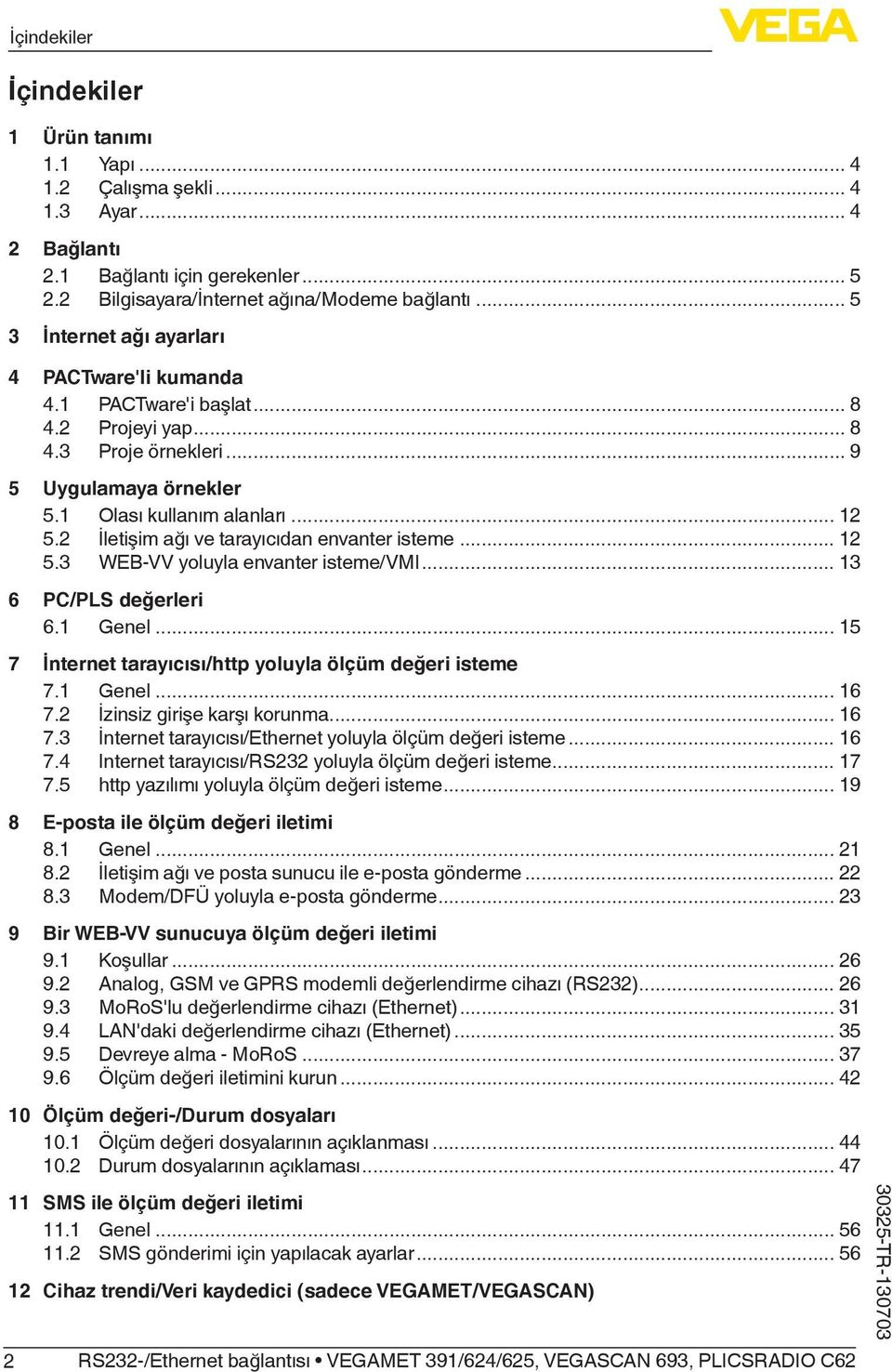 2 İletişim ağı ve tarayıcıdan envanter isteme... 12 5.3 WEB-VV yoluyla envanter isteme/vmi... 13 6 PC/PLS değerleri 6.1 Genel... 15 7 İnternet tarayıcısı/http yoluyla ölçüm değeri isteme 7.1 Genel... 16 7.