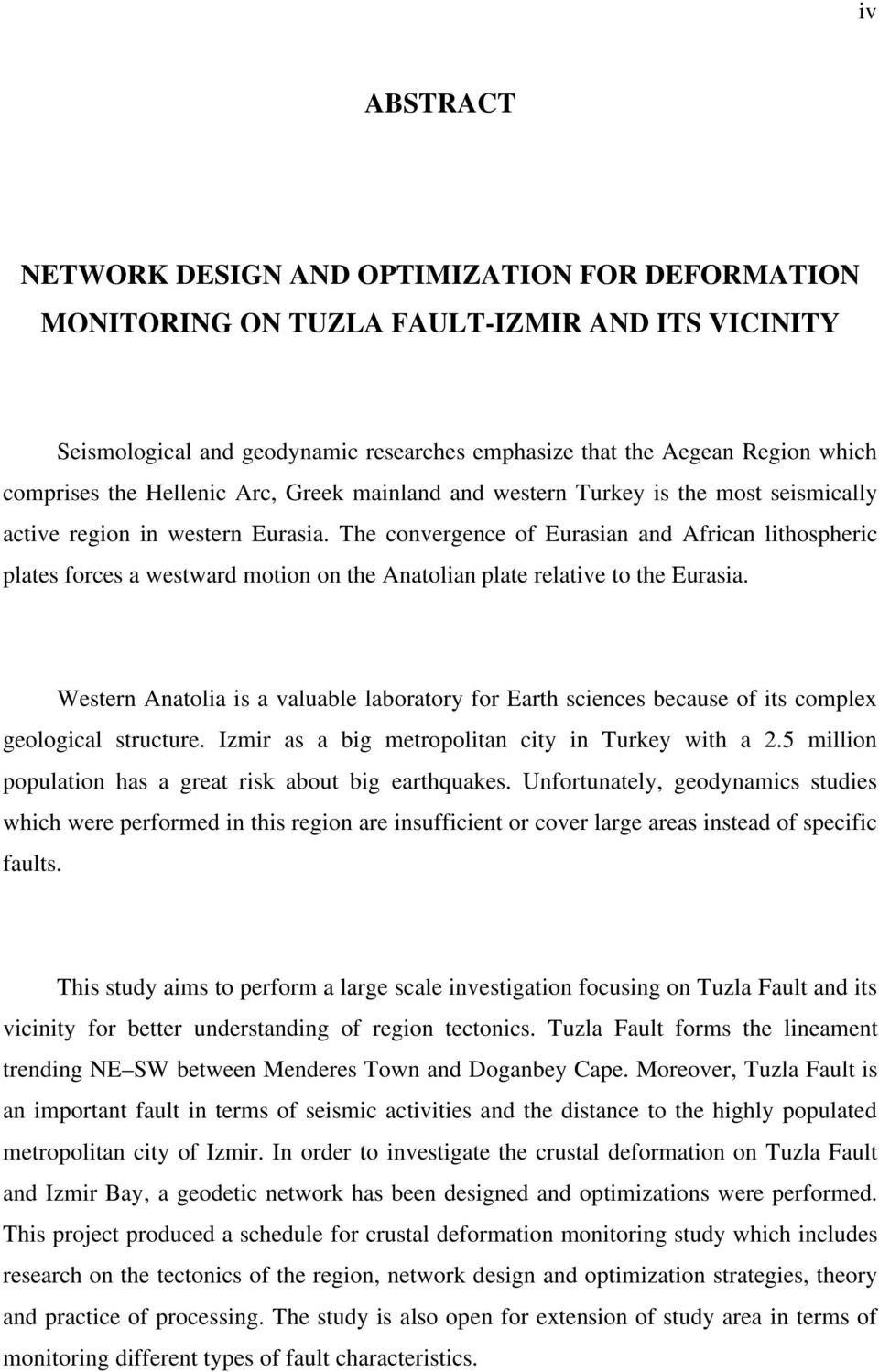 The convergence of Eurasian and African lithospheric plates forces a westward motion on the Anatolian plate relative to the Eurasia.