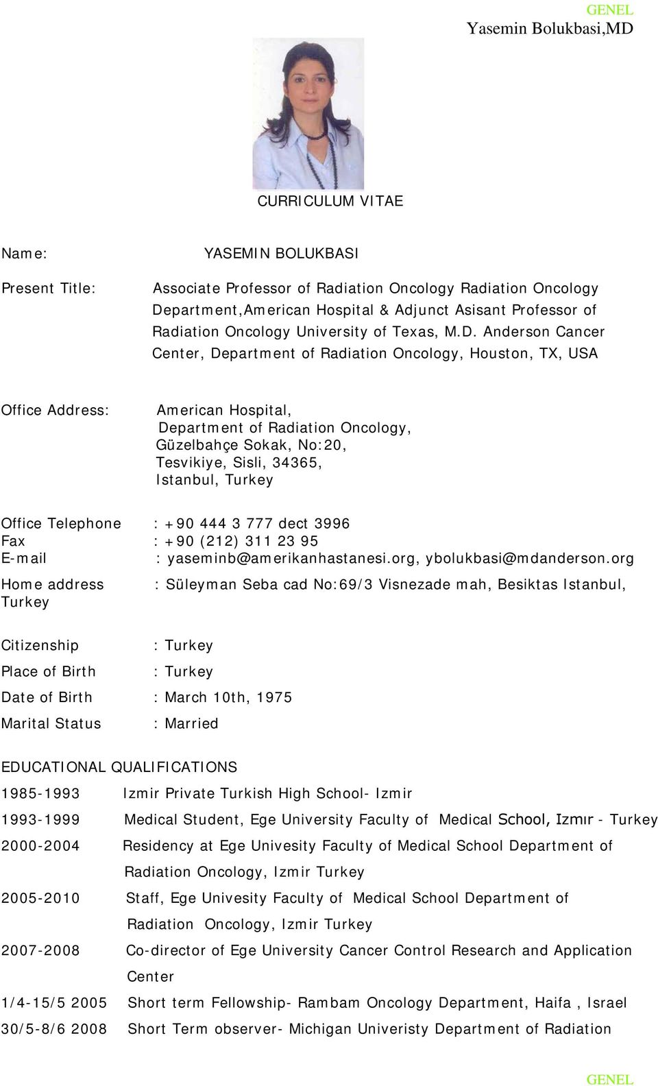 Anderson Cancer Center, Department of Radiation Oncology, Houston, TX, USA Office Address: American Hospital, Department of Radiation Oncology, Güzelbahçe Sokak, No:20, Tesvikiye, Sisli, 34365,