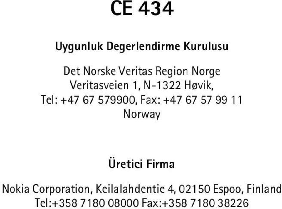 67 57 99 11 Norway Üretici Firma Nokia Corporation,
