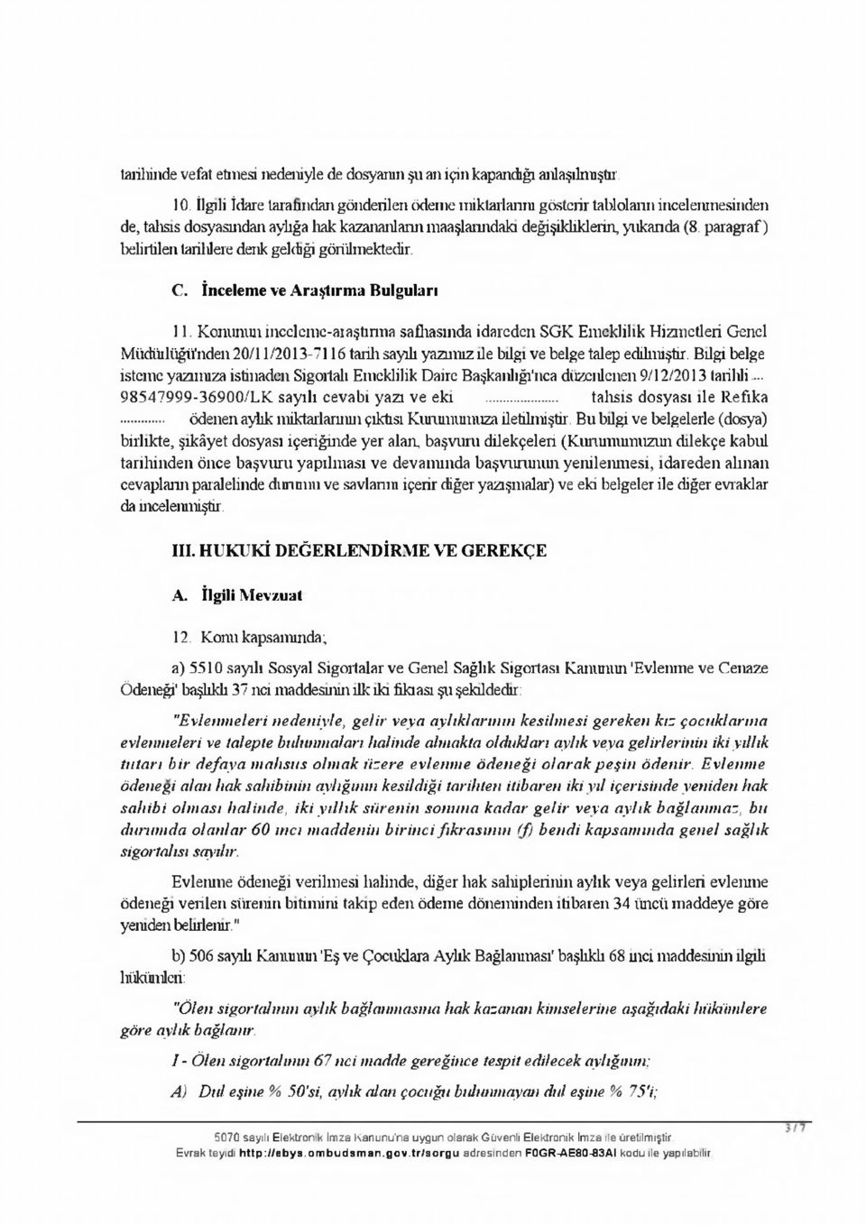 paragraf) belirtilen tarihlere denk geldiği görülmektedir. C. İnceleme ve Araştırma Bulguları 11.