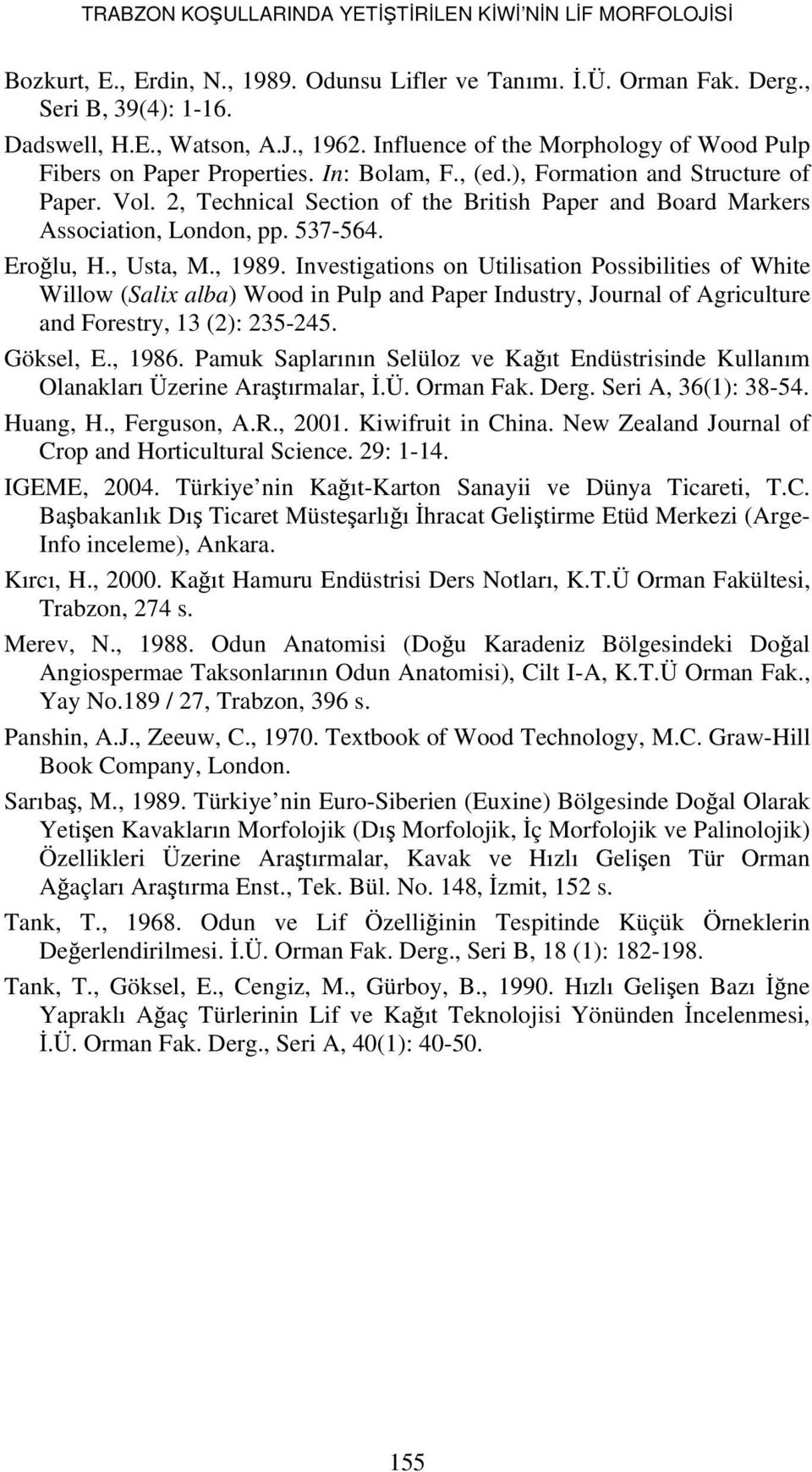 2, Technical Section of the British Paper and Board Markers Association, London, pp. 537-564. Eroğlu, H., Usta, M., 1989.