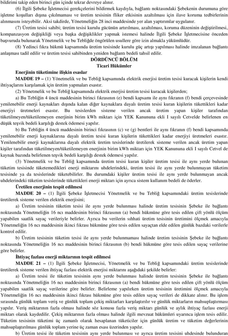 için ilave koruma tedbirlerinin alınmasını isteyebilir. Aksi takdirde, Yönetmeliğin 28 inci maddesinde yer alan yaptırımlar uygulanır.