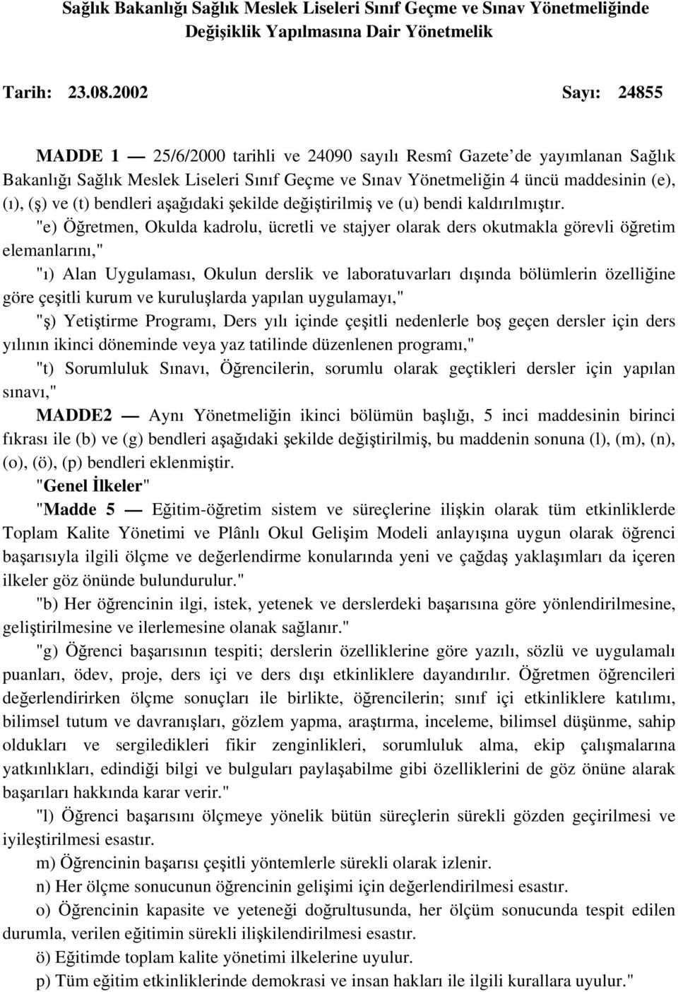 bendleri aşağıdaki şekilde değiştirilmiş ve (u) bendi kaldırılmıştır.